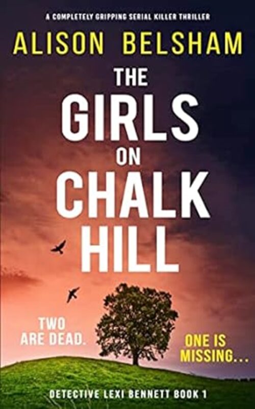 The Girls on Chalk Hill: A completely gripping serial killer thriller