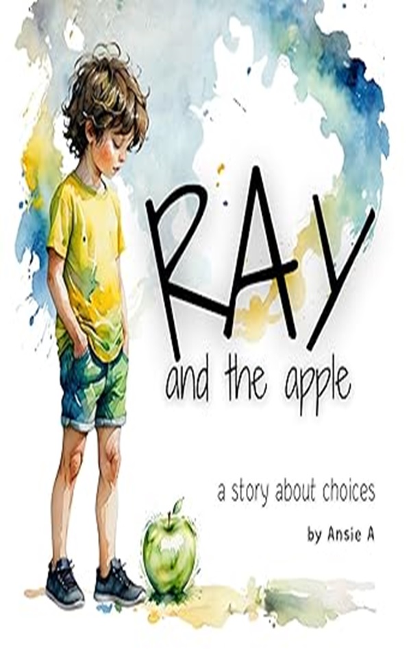 Ray and the Apple: A book about choices