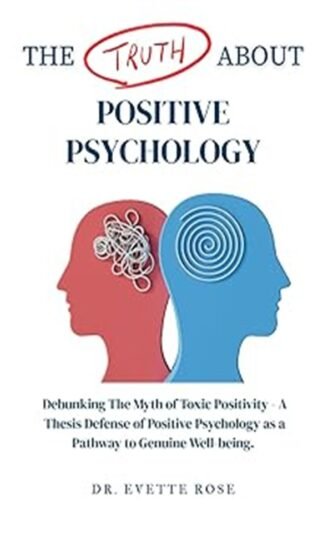 The Truth About Positive Psychology